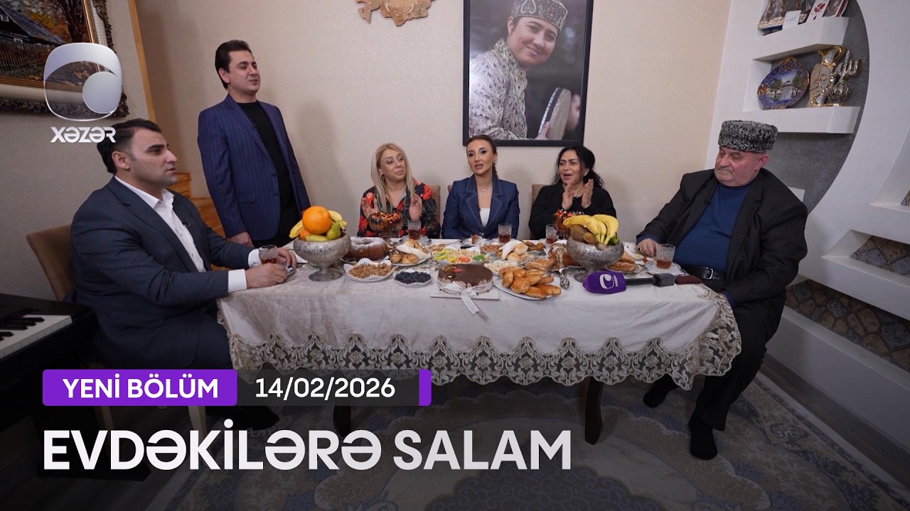 Evdəkilərə Salam - 14.02.2026