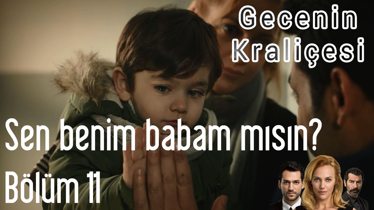 Gecenin Kraliçesi 11. Bölüm - Sen Benim Babam Mısın?