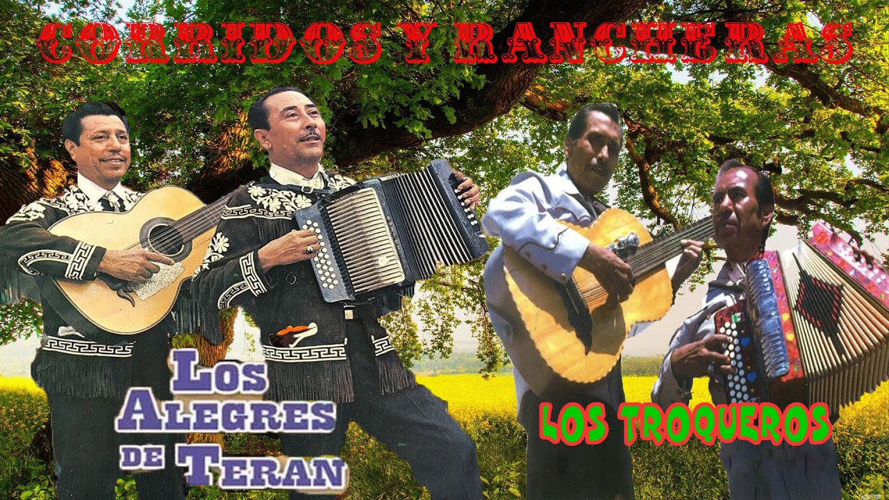 Los Alegres De Teran y Los Troqueros Sus Grandes Exitos - Corridos y Rancheras Viejitas