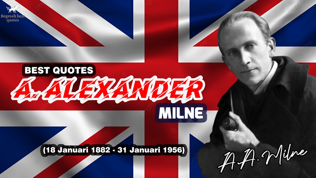 A. Alexander milne Quotes