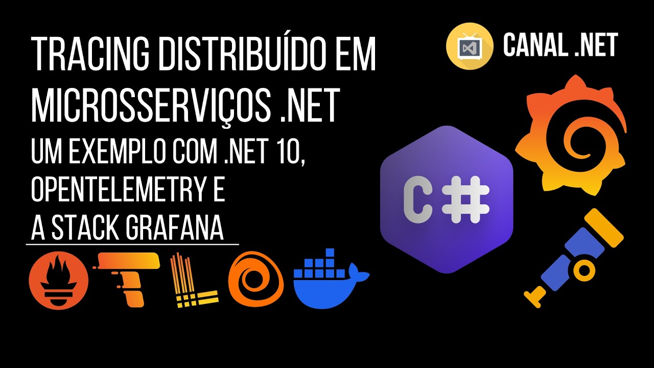 Tracing Distribuído em Microservices: um exemplo com .NET 10, OpenTelemetry e a stack Grafana