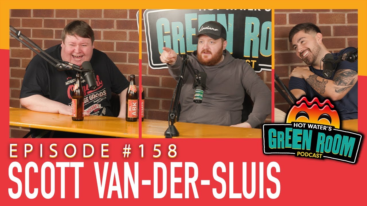 #158 With Guest Scott van-der-Sluis - Hot Water’s Green Room w/Tony & Jamie