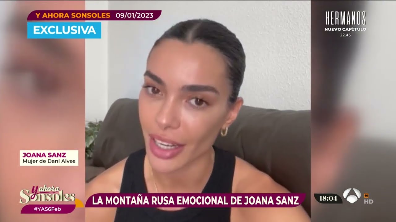 Joana Sanz declara que Dani Alves llegó bebido la noche de la presunta agresión - Y ahora Sonsoles