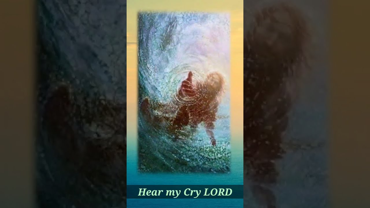 (Song) Hear my cry LORD