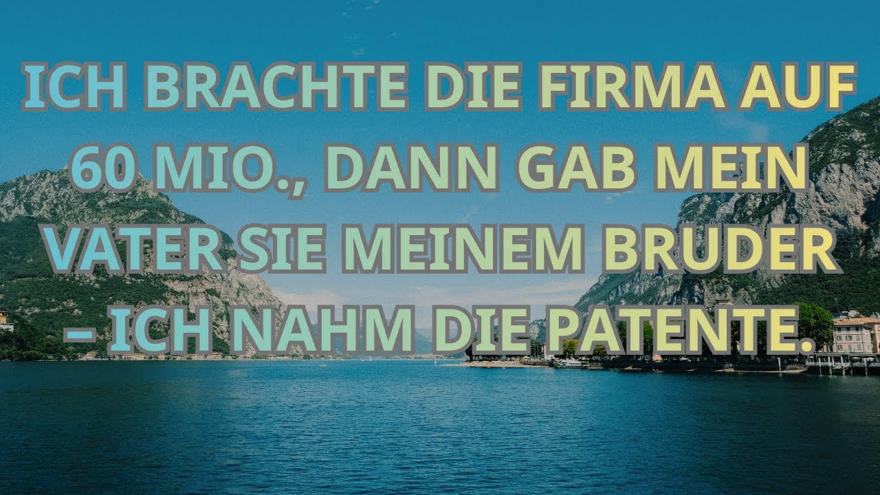 ICH BRACHTE DIE FIRMA AUF 60 MIO , DANN GAB MEIN VATER SIE MEINEM BRUDER &ndash; ICH NAHM DIE PATENTE