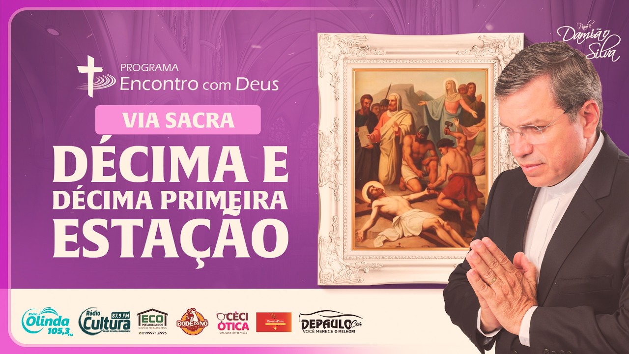 Encontro com Deus | 05.03.2026 |VIA SACRA - 10ª e 11ª ESTAÇÃO
