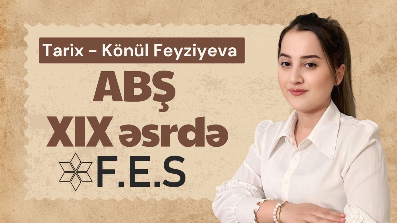 ABŞ XIX ƏSRDƏ | TARİX | KÖNÜL FEYZİYEVA | FES ACADEMY 077-598-38-00 