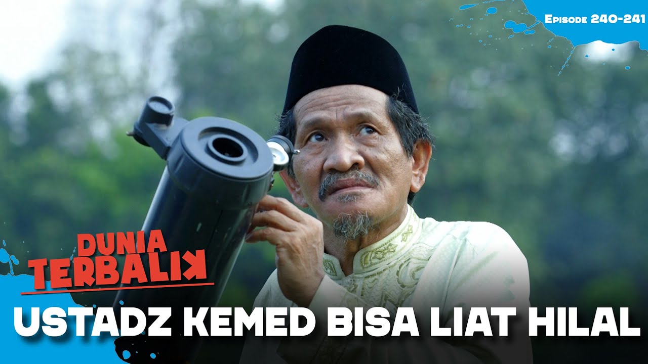 HEBATTT!!! Tiba-Tiba Ustadz Kemed Jadi Ahli HILAL!!! | DUNIA TERBALIK | EPS 240-241(1/5)