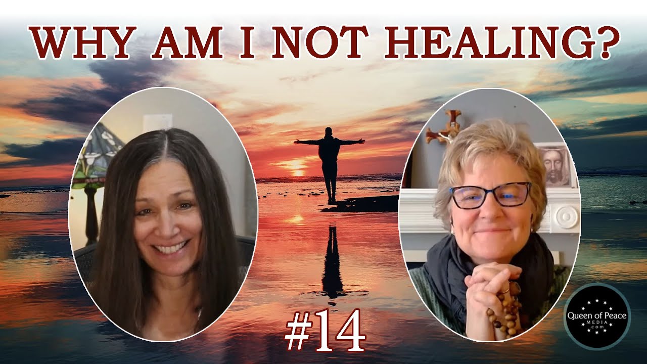Why Am I Not Healing? - Queen of Peace Healing Hour