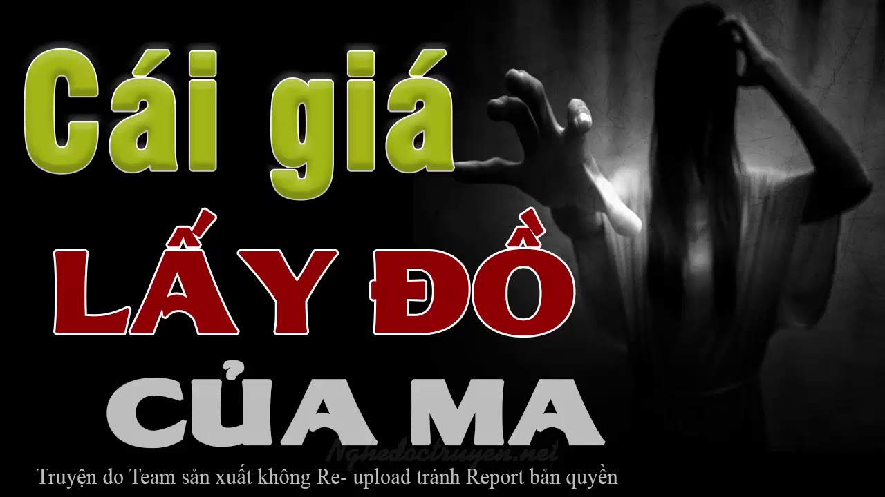 Cái Giá Phải Trả Khi Lấy Đồ Của Ma - Truyện Ma Có Thật Cực Hay Về Mộ