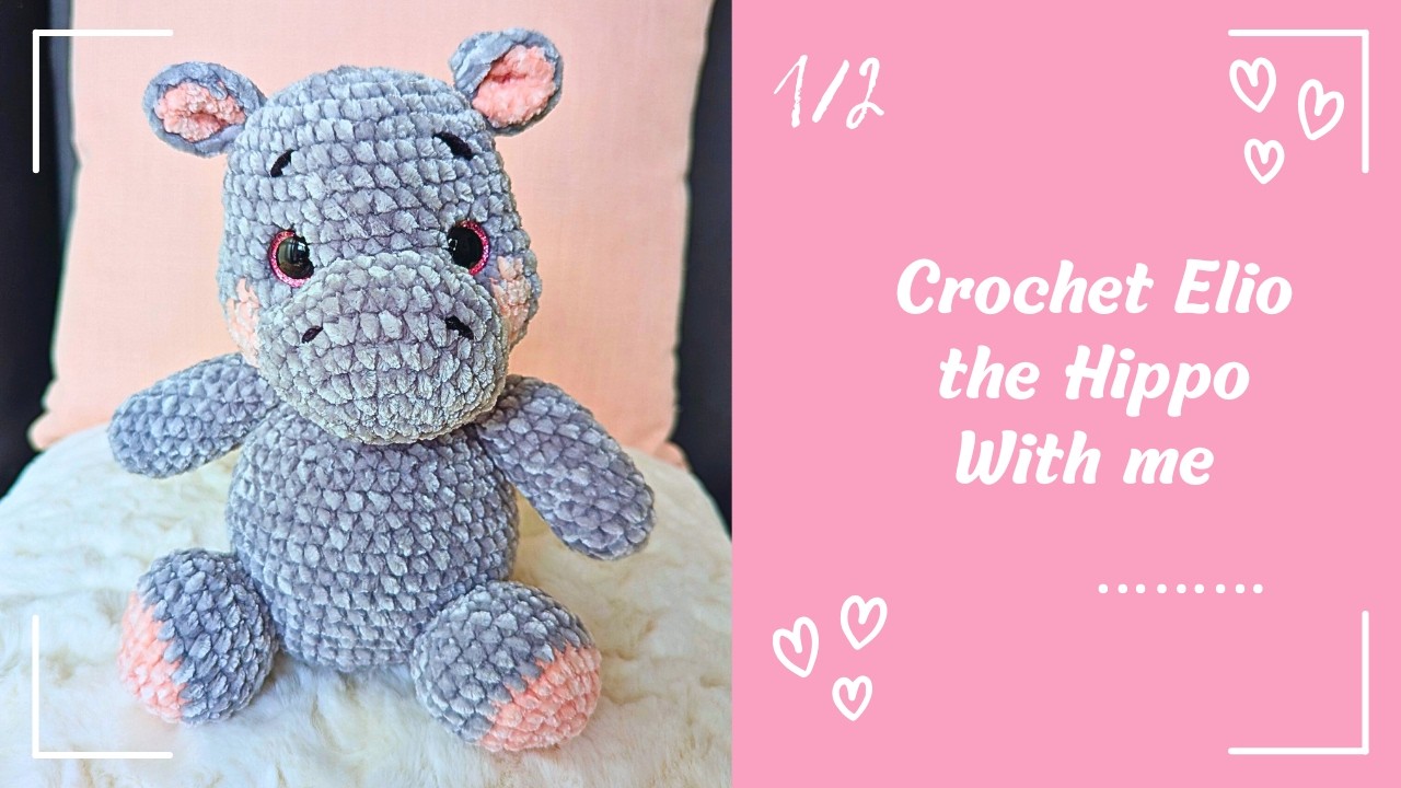 🦛 Elio the Hippo – Crochet Tutorial (Part 1/2) | Step-by-step – EN/FR