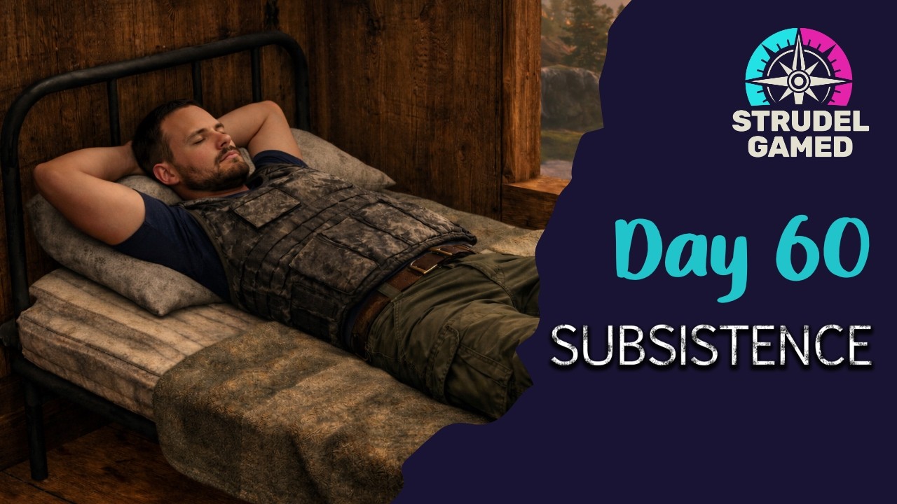 Subsistence Day 60 - Rest & Recuperation!!