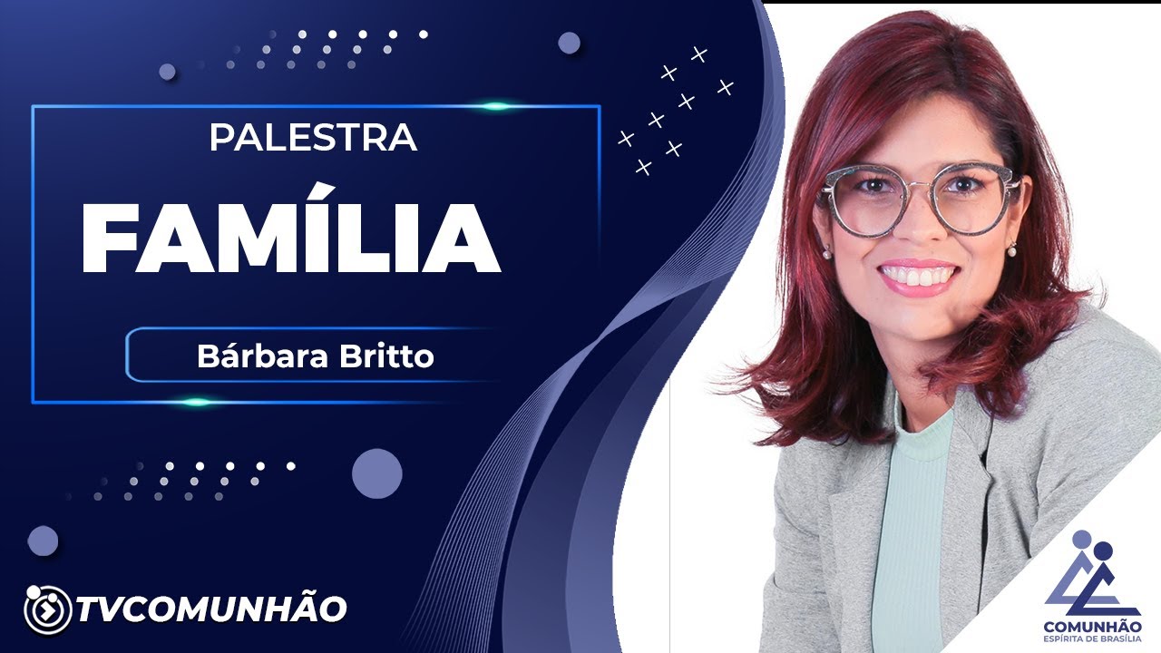 FAMÍLIA - Bárbara Britto (PALESTRA ESPÍRITA)