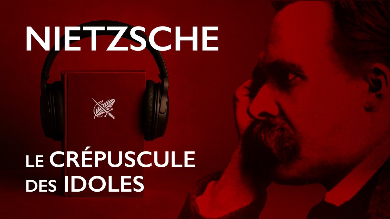 Le Cr&eacute;puscule des Idoles - Nietzsche (Livre Audio Complet)