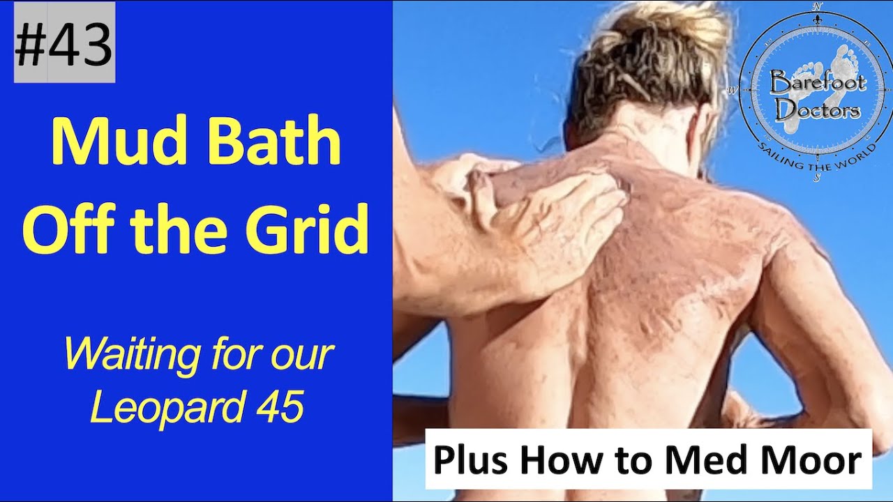 #43.  Mud Bath Off the Grid - natures benefits! And how to Med Moor....