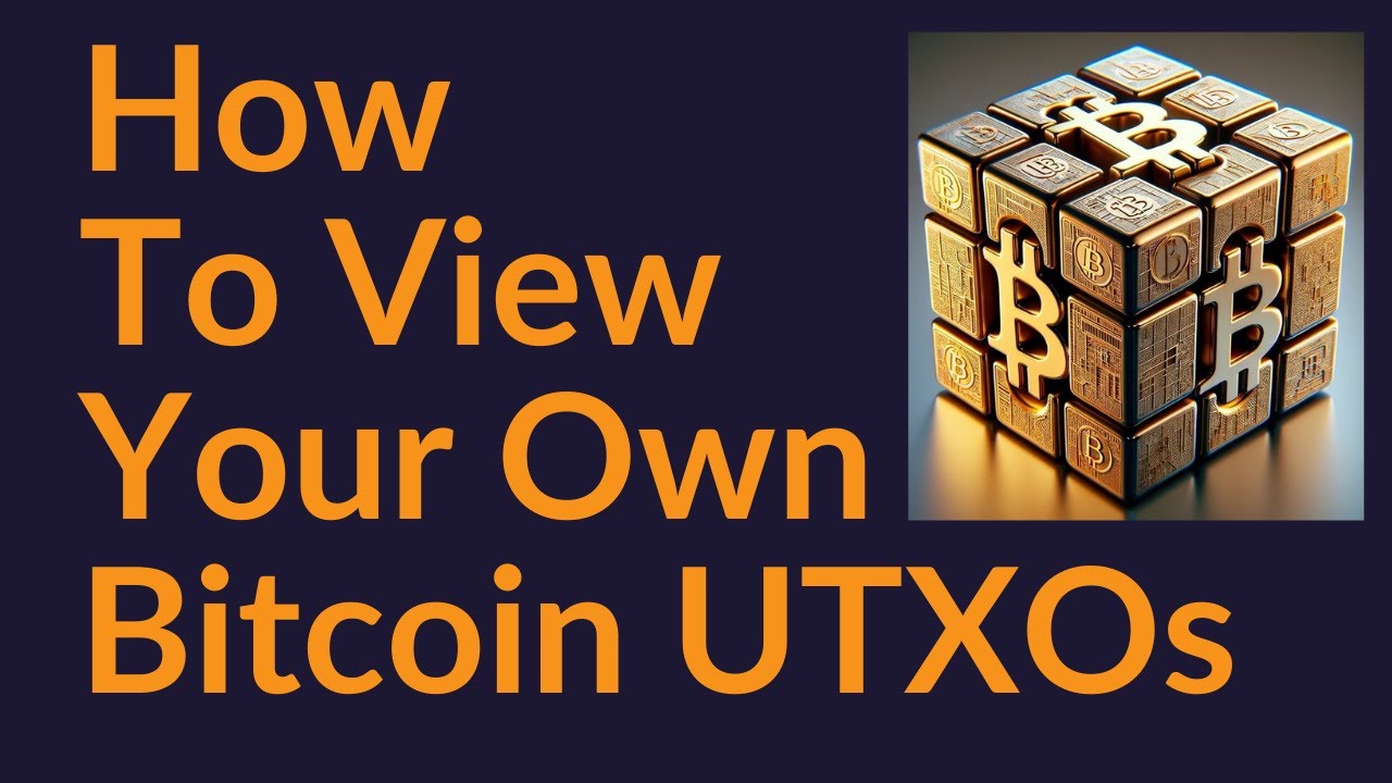 How To View Your Own Bitcoin UTXOs