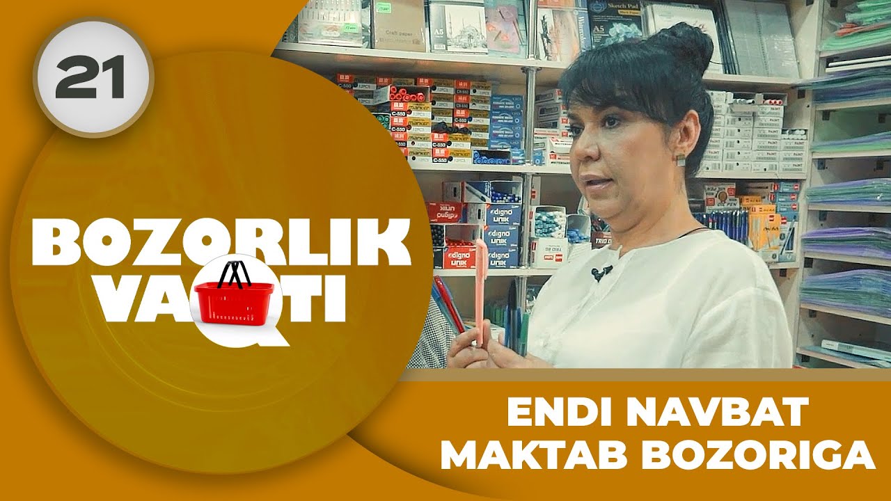 Bozorlik Vaqti 21-son ENDI NAVBAT MAKTAB BOZORIGA (19.08.2024)