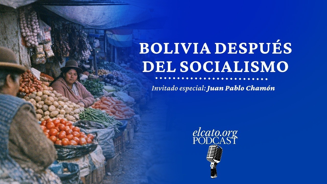 El Cato Podcast #49 | Bolivia después del socialismo