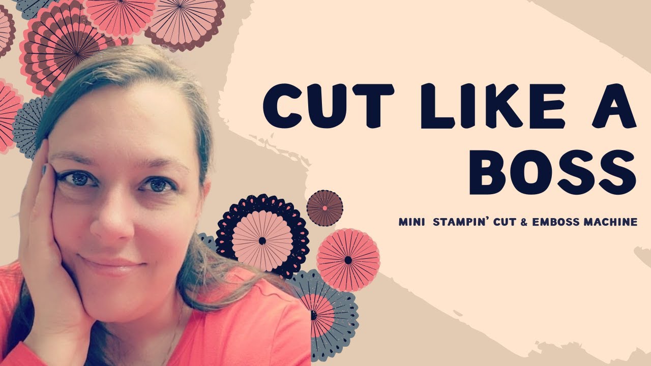 Cut Like a Boss | Mini Stampin’ Cut & Emboss Machine