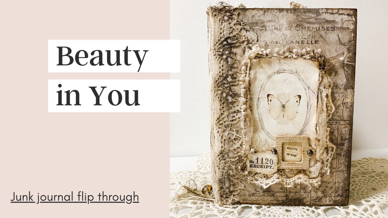 Beauty in You  -  Junk Journal Flip Through - Altered Book