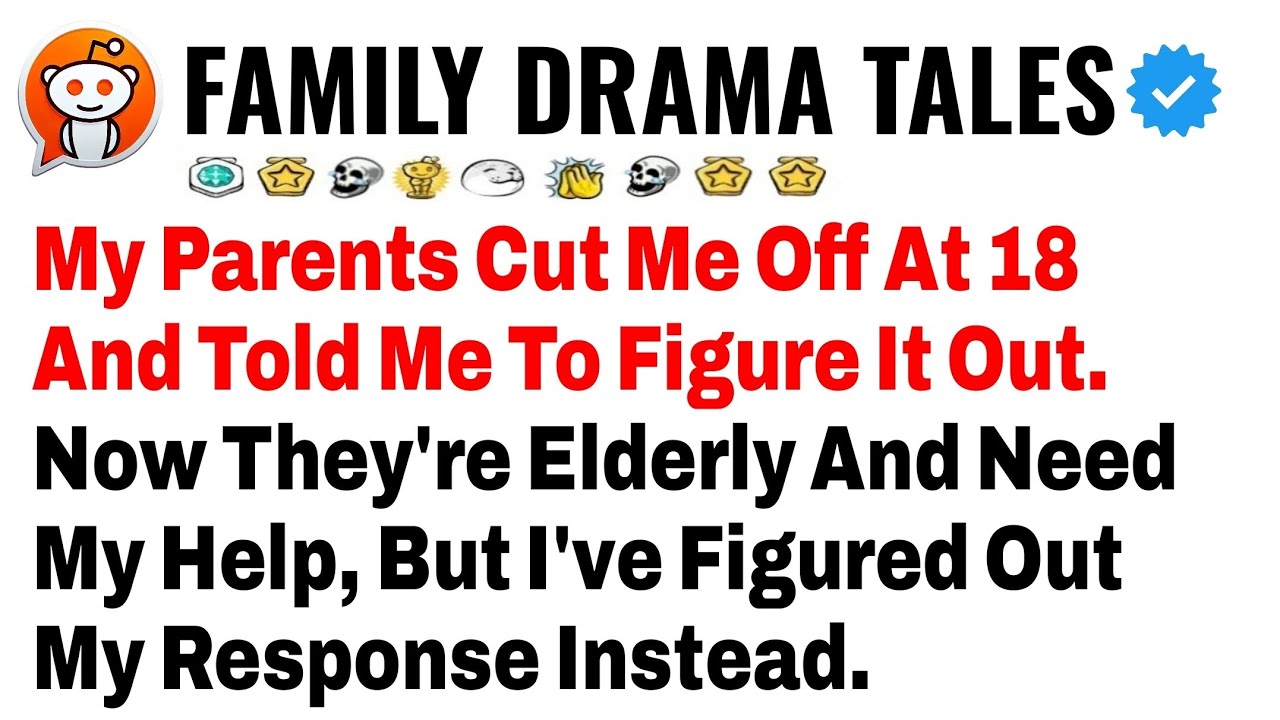 My Parents Cut Me Off At 18 And Told Me To Figure It Out. Now They're Elderly And Need My Help, But
