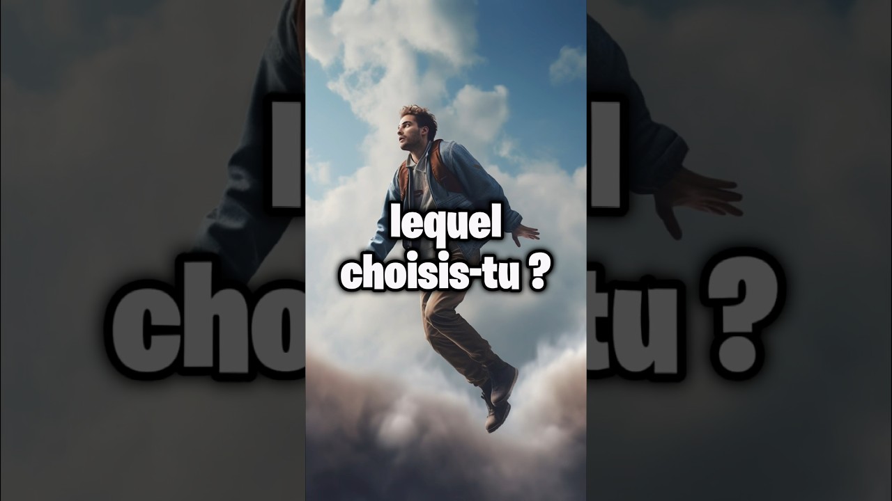 Quel super pouvoir choisis-tu ?
