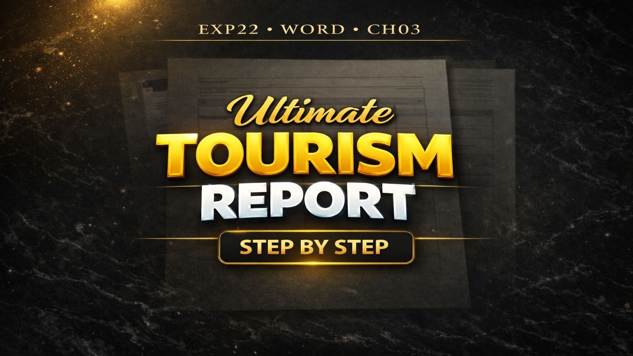 Exp22_Word_Ch03_Cumulative - Tourism | Guaranteed clarity & confidence in Word | Zero Confusion