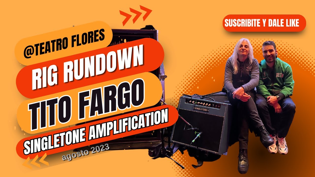 Singletone Amplification - Rig Rundown: Tito Fargo con La Kermesse Redonda en Teatro Flores