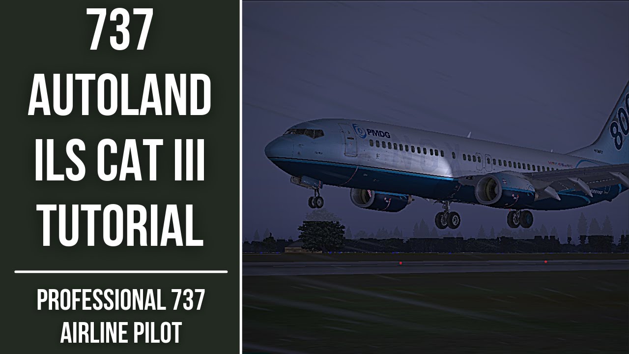 737 Autoland Tutorial - Professional 737 Airline  Pilot - ILS CAT III - PMDG