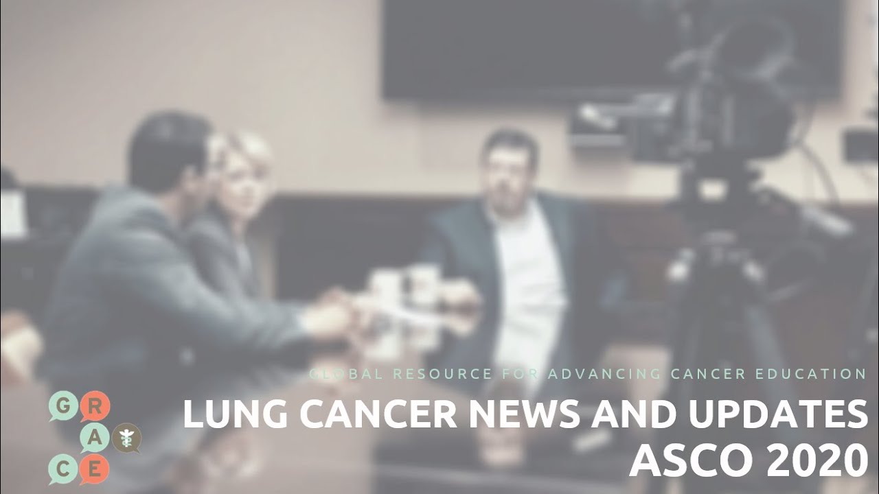ASCO Lung Cancer Roundtable - Trial Updates in NSCLC - ADAURA Trial and Post Surgery EGFR Mutation
