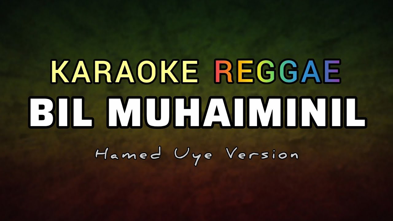 Bil Muhaiminil | Karaoke Reggae | Hamed Uye Version