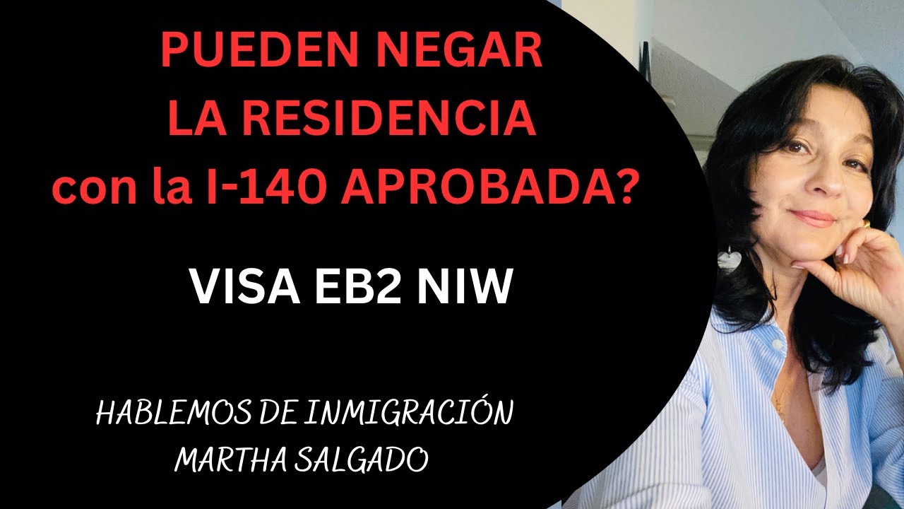 PUEDEN NEGAR LA RESIDENCIA o LA VISA DE INMIGRANTE aunque tenga la I-140 NIW APROBADA?