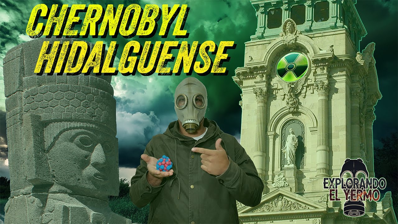 CHERNOBYL HIDALGUENSE #historia #documental #mexico #hidalgo #fypシ #investigación