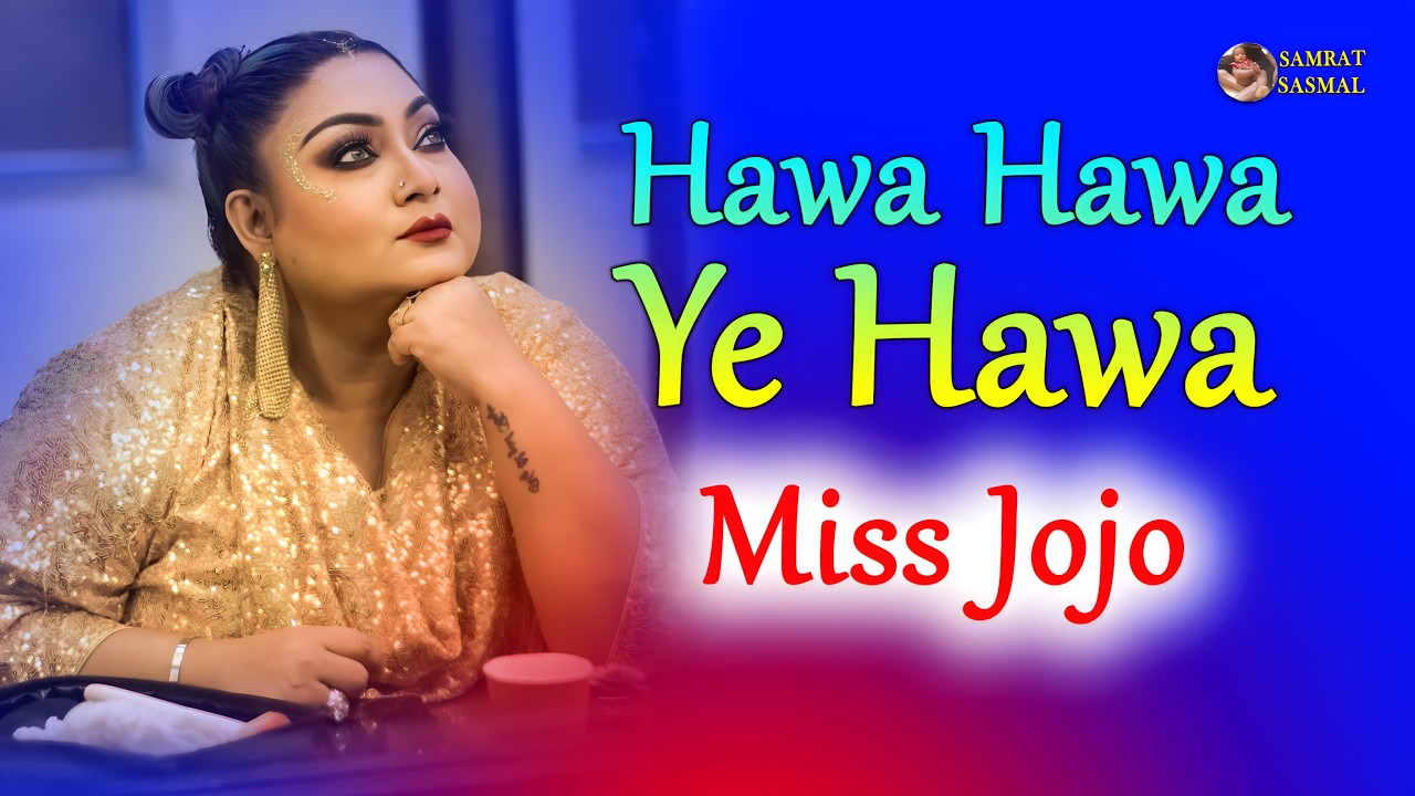 Hawa Hawa Ye Hawa \\ Cover By - Miss Jojo \\ New Stage Program \\By  - Samrat Sasmal