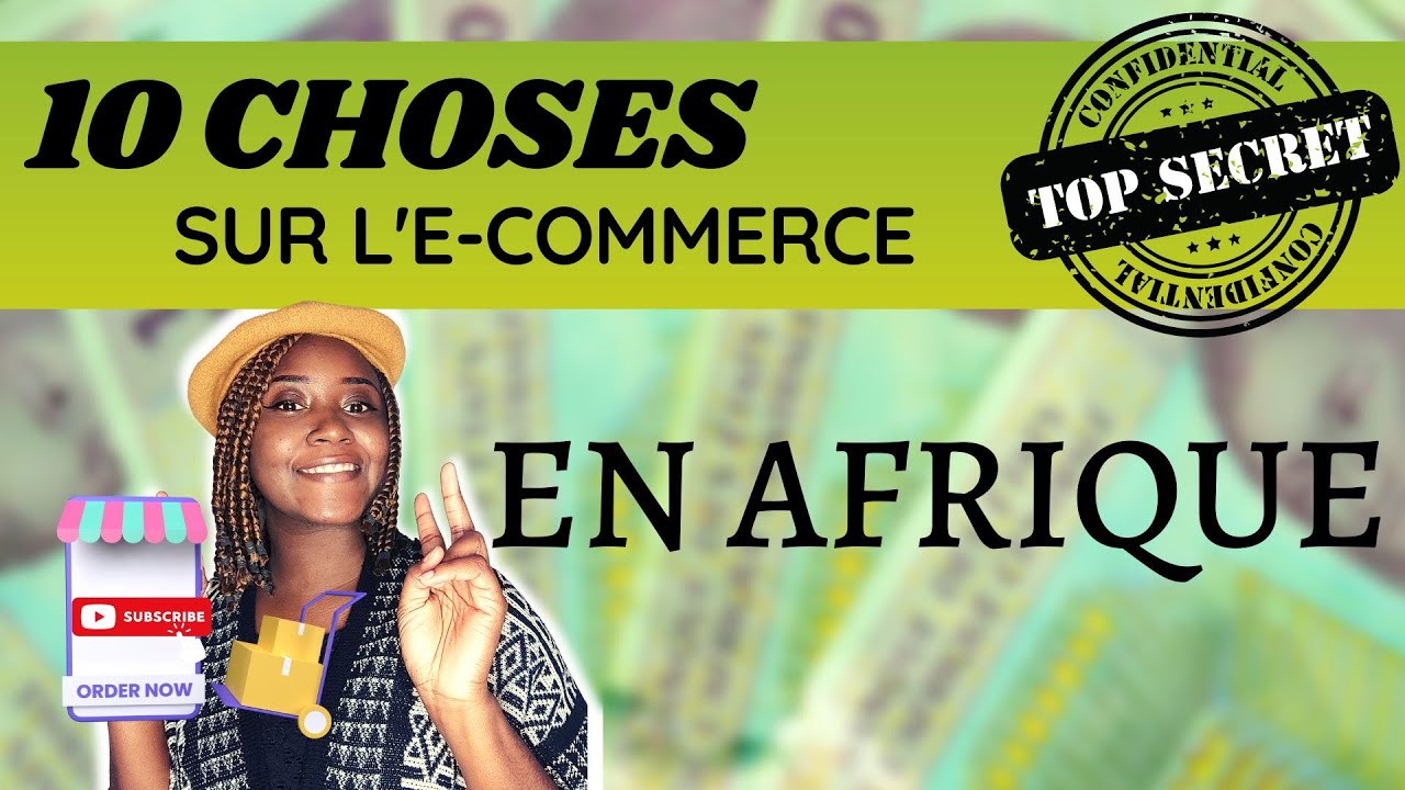 10 choses qu'on ne vous dit pas sur l'E-commerce en Afrique