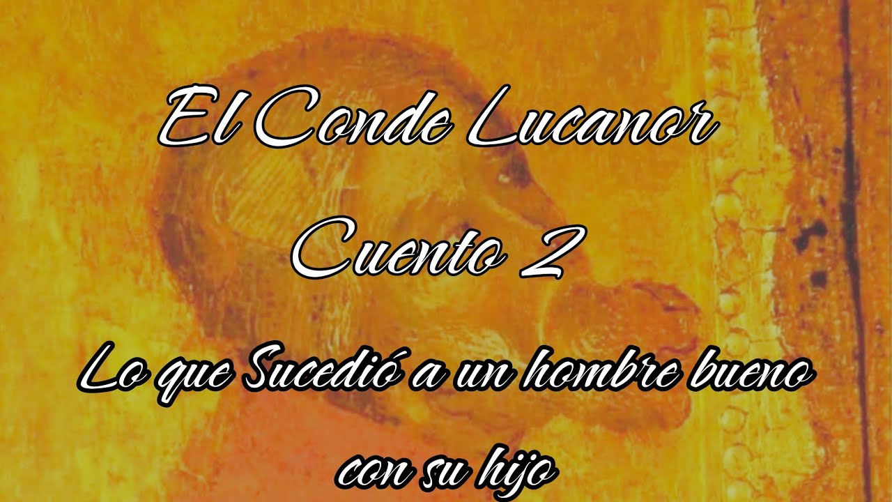 El  Conde Lucanor- Cuento2 : Lo Que Sucedió a Un Hombre Bueno Con Su HiJo