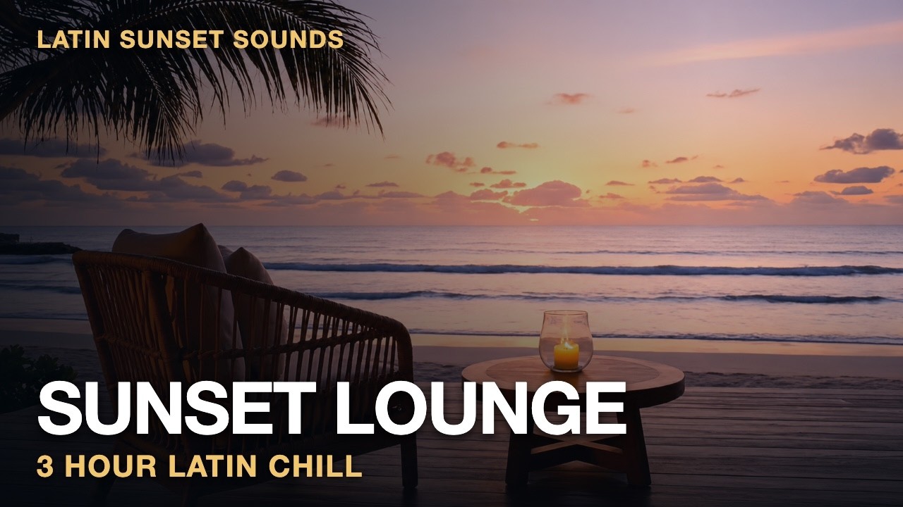 Relaxing Sunset Lounge 🌴 | Latin Chill & Tropical House Mix for Evenings