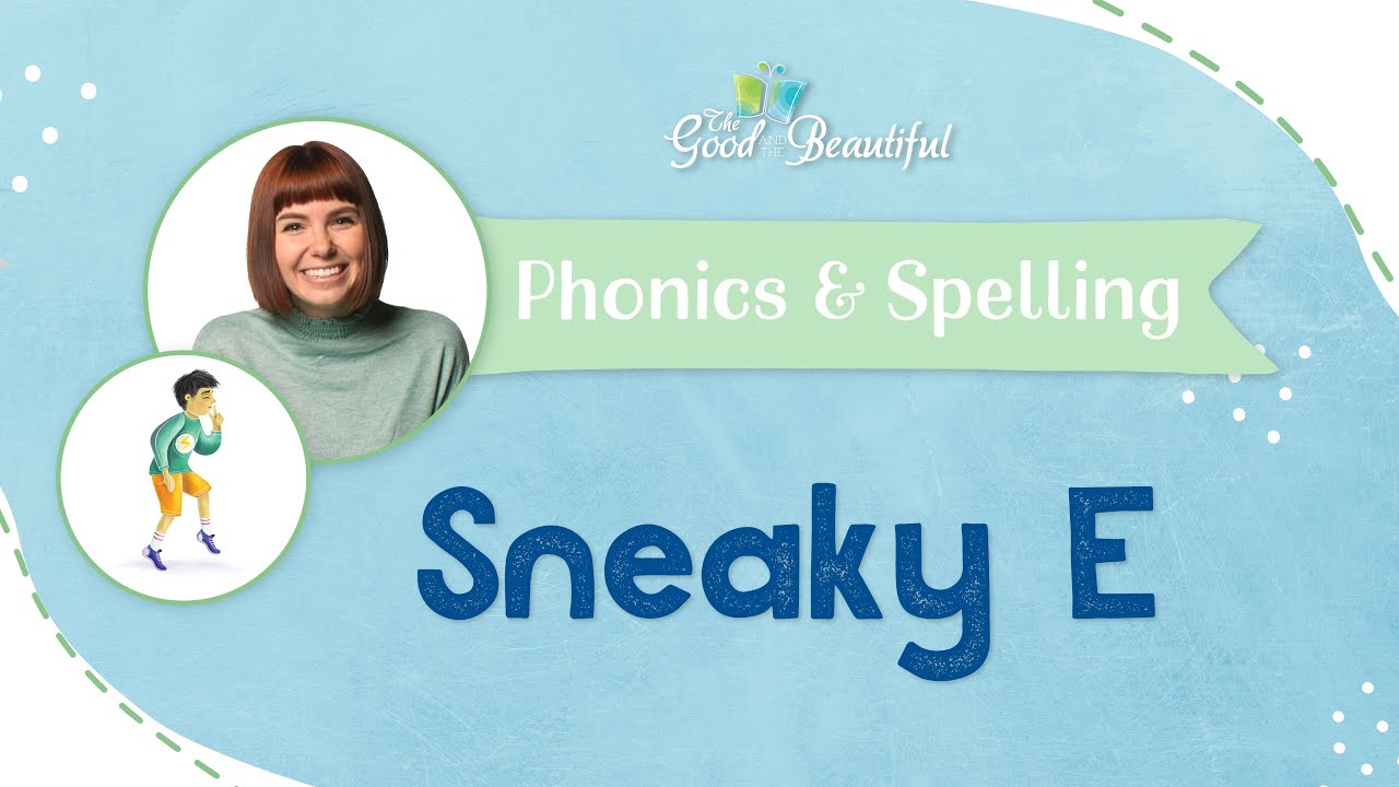Sneaky E | Phonics & Spelling | The Good and the Beautiful