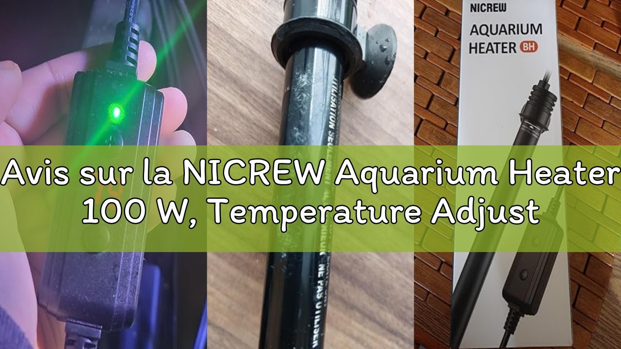 Avis sur la NICREW Aquarium Heater 100 W, Temperature Adjustable from 15 to 35 °C, for Aquarium up t
