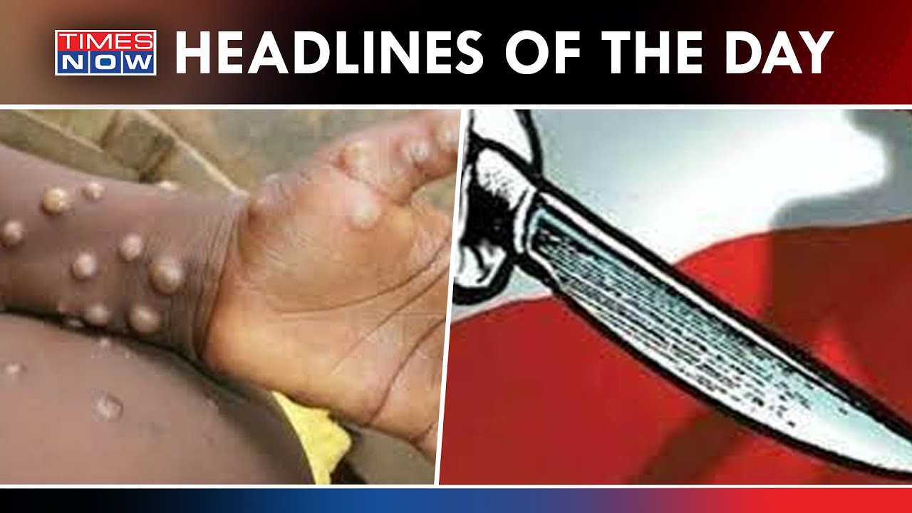 Udaipur: Two People Gets Beheading Threat | Monkeypox Scare: Alert In Kerala | Headlines | Times Now