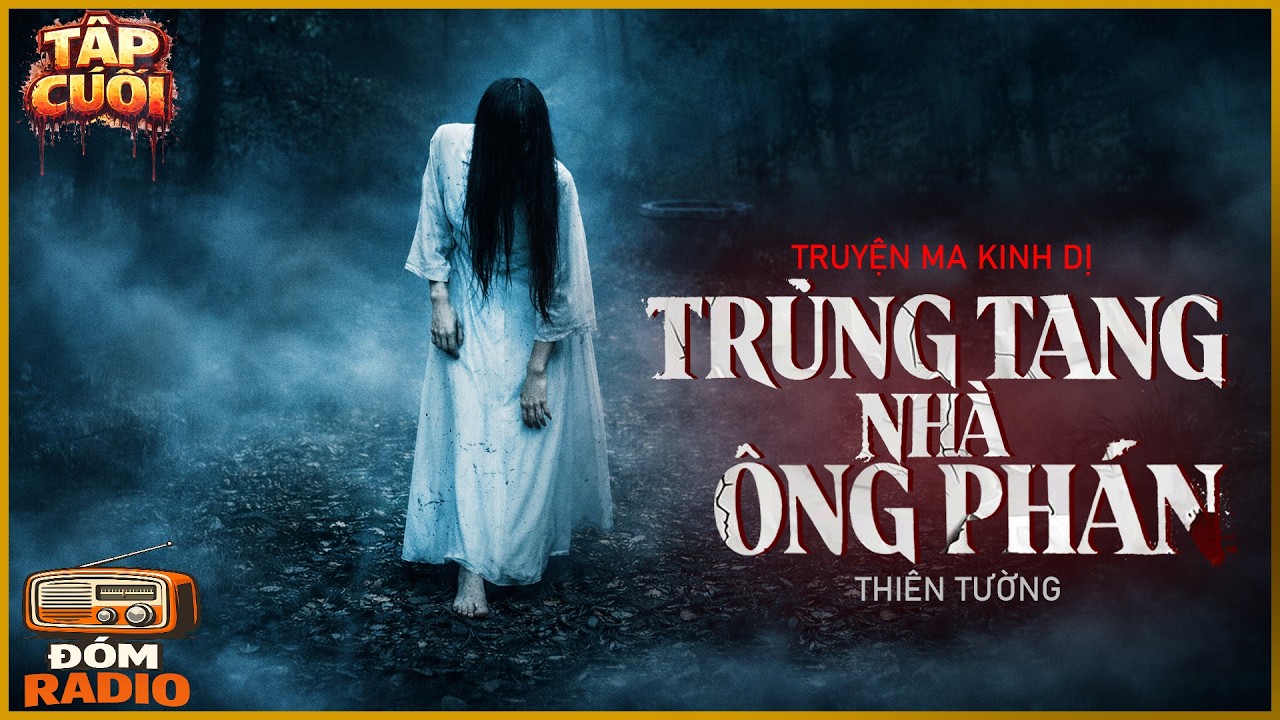 TRUYỆN MA [HAY] TRÙNG TANG NHÀ ÔNG PHÁN [TẬP CUỐI] - Chuyện Ma Kinh Dị Hay | Đóm Radio