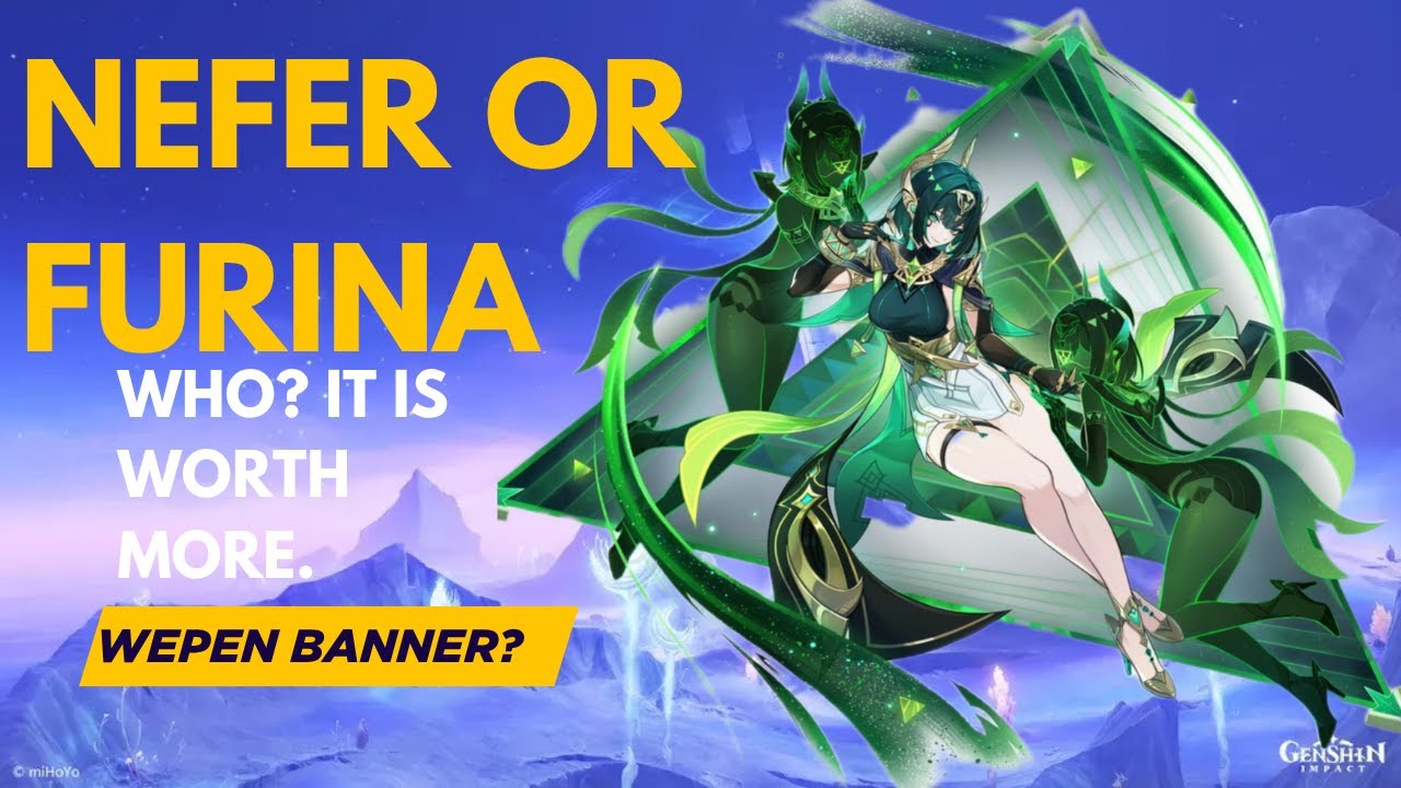 Nefer or furina Who is more valuable to wish?