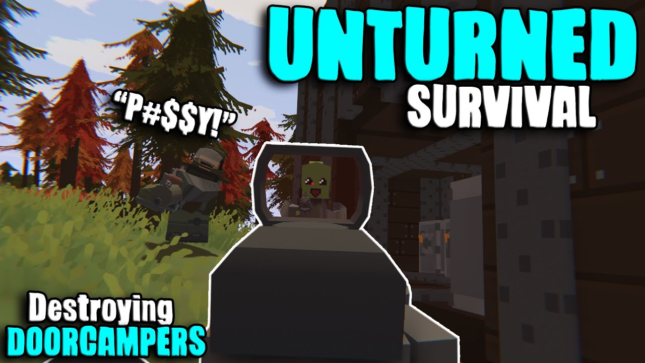 Unturned Escalation - DESTROYING TOXIC  & RACIST DOORCAMPERS (Survival Series)