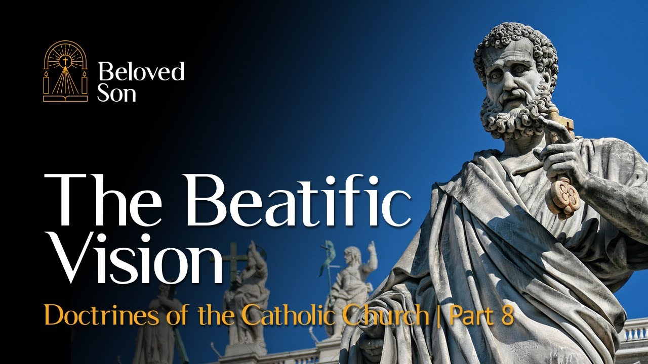 The Beatific Vision | Doctrines of the Catholic Church (Part 8)