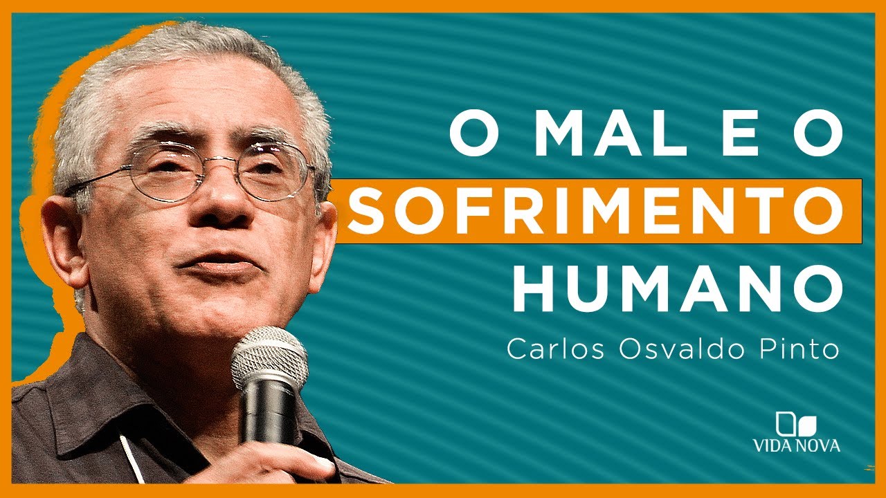 O MAL E O SOFRIMENTO HUMANO: UMA PERSPECTIVA BÍBLICO-TEOLÓGICA | Carlos Osvaldo Pinto