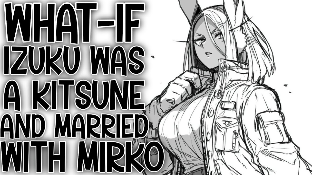 MEETING WITH THE BUNNY HERO: What-if Izuku Was A kitsune And Married With Mirko | Part 1