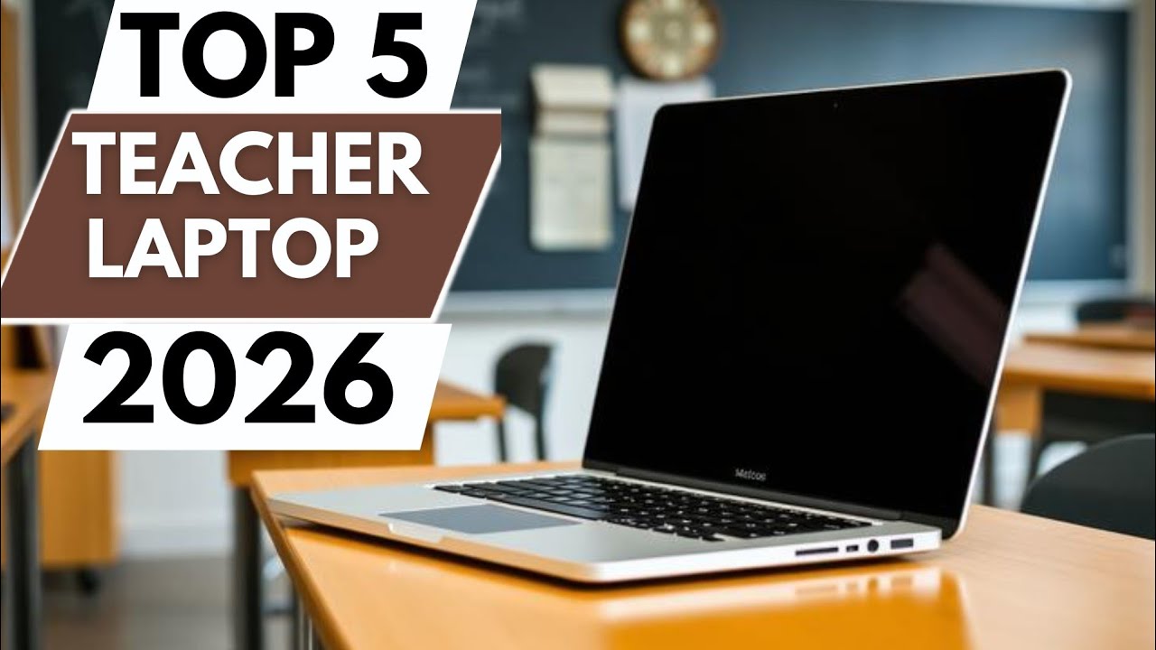 TOP 5 BEST TEACHER LAPTOPS IN 2026