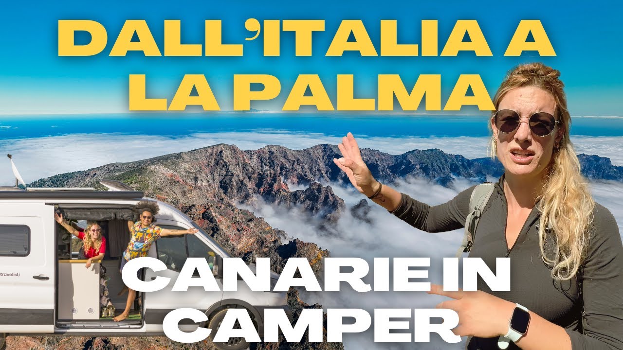 Arriviamo a La Palma in CAMPER: isole CANARIE da favola!