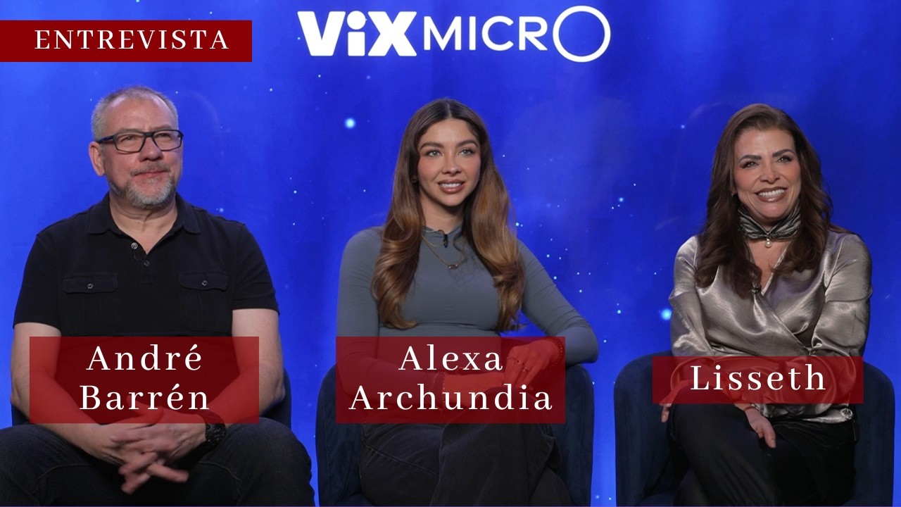 LISSETH, ALEXA ARCHUNDIA y ANDRÉ BARRÉN presentan VIX MICRO la forma de ver dramas de forma vertical