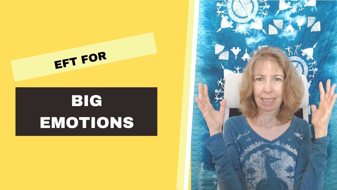EFT for Big Emotions